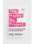 Bloomsbury Publishing PLC Kniha The Happy Me Project: The No-nonsense Guide To Self-development Holly Matthews - Pepit.sk