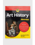 John Wiley & Sons Inc Kniha Art History For Dummies 2nd Edition J Wilder - Pepit.sk