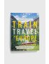 Lonely Planet Global Limited Album Lonely Planet's Guide to Train Travel in Europe - Pepit.sk