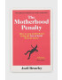 Simon & Schuster Ltd Kniha The Motherhood Penalty Joeli Brearley - Pepit.sk