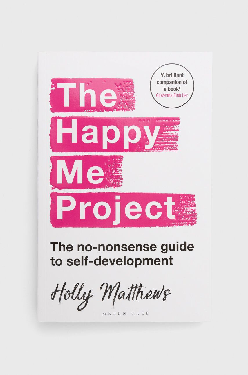 Bloomsbury Publishing PLC Kniha The Happy Me Project: The No-nonsense Guide To Self-development Holly Matthews - Pepit.sk